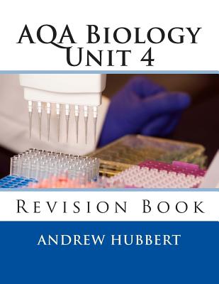 AQA Biology Unit 4: Revision Book