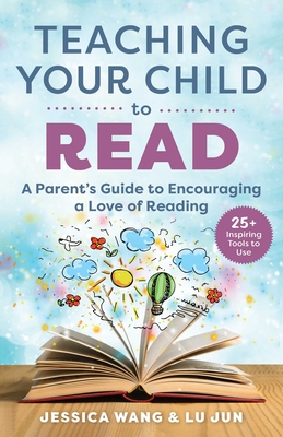 Teaching Your Child to Read: A Parent's Guide to Encouraging a Love of Reading