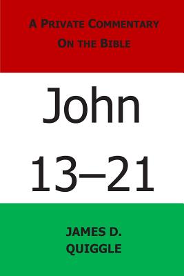 A Private Commentary on the Bible: John 13-21