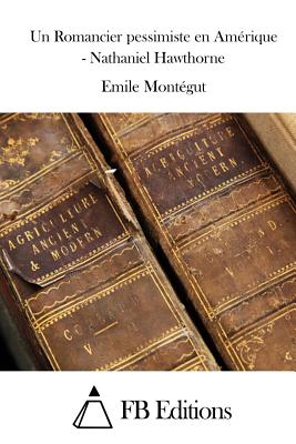 Un Romancier Pessimiste En Amérique - Nathaniel Hawthorne