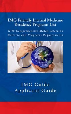 IMG Friendly Internal Medicine Residency Programs List: With Comprehensive Match Selection Criteria and Programs Requirements