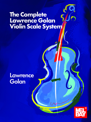 The Complete Lawrence Golan Violin Scale System