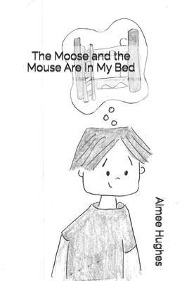 The Moose and the Mouse Are In My Bed