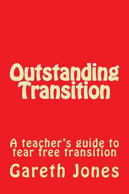 Outstanding Transition: A teacher's guide to tear free transition