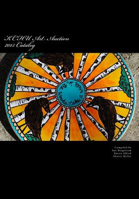 KCHU Art Auction 2015 Catalog: Community Public Radio for Prince William Sound and the Copper River Valley