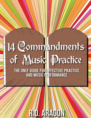14 Commandments of Music Practice: The Only Guide for Effective Practice and Music Performance on how to practice guitar and how to practice piano