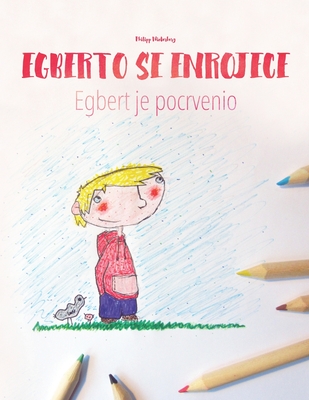 Egberto se enrojece/Egbert je pocrvenio: Libro infantil para colorear español-montenegrino (Edición bilingüe)