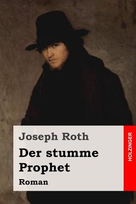 Der stumme Prophet: Roman