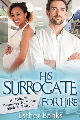 His Surrogate For Hire: A BWWM Billionaire Pregnancy Romance