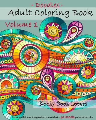 Adult Coloring Book - Doodles - Volume 1 - Relax and let your imagination run