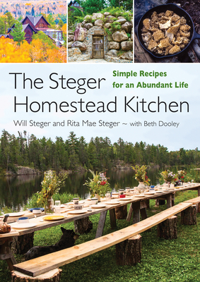 The Steger Homestead Kitchen: Simple Recipes for an Abundant Life
