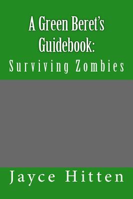 A Green Beret's Guidebook: : Surviving Zombies