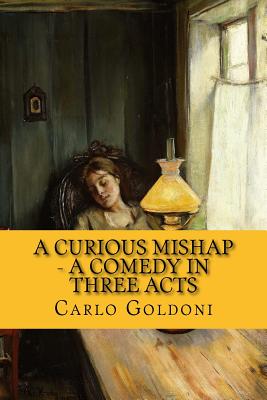 A Curious Mishap - A Comedy in Three Acts