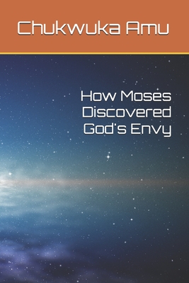 How Moses Discovered God's Envy
