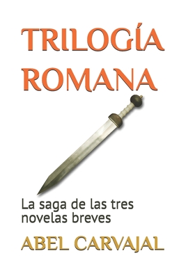 Trilogía Romana: La saga de las tres novelas breves