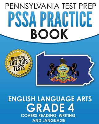 PENNSYLVANIA TEST PREP PSSA Practice Book English Language Arts Grade 4: Covers Reading, Writing, and Language