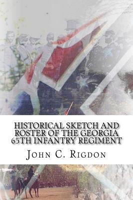 Historical Sketch and Roster Of The Georgia 65th Infantry Regiment