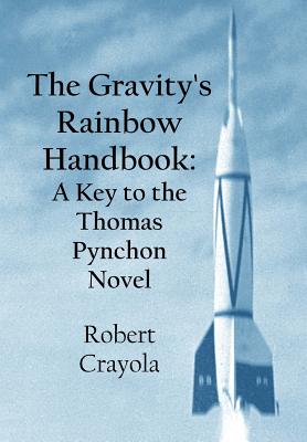 The Gravity's Rainbow Handbook: A Key to the Thomas Pynchon Novel