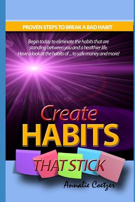 Create HABITS that stick: Begin today to eliminate the habits that are standing between you and a healthier life. Have a look at the habits of s