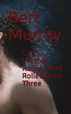 Colin Preston Rocked and Rolled Book Three