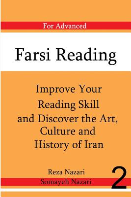 Farsi Reading: Improve Your Reading Skill and Discover the Art, Culture and Hist: For Advanced Farsi Learners