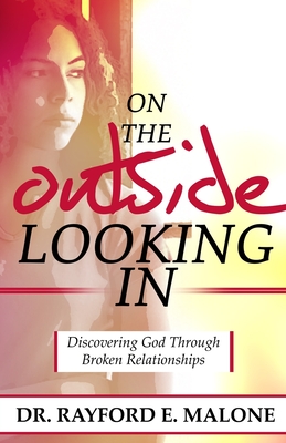 On the Outside Looking In: Discovering God Through Broken Relationships