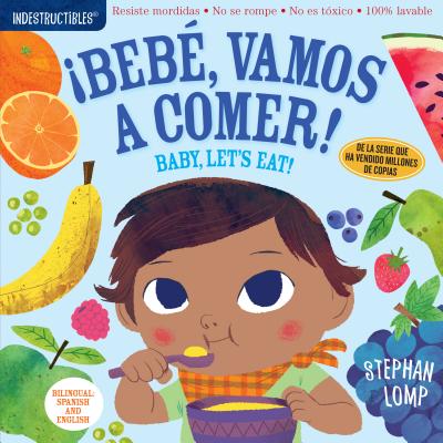 Indestructibles: Bebé, Vamos a Comer! / Baby, Let's Eat!: Chew Proof - Rip Proof - Nontoxic - 100% Washable (Book for Babies, Newborn Books, Safe to C