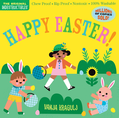 Indestructibles: Happy Easter!: Chew Proof - Rip Proof - Nontoxic - 100% Washable (Book for Babies, Newborn Books, Safe to Chew)