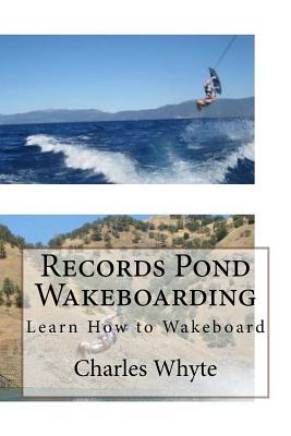 Records Pond Wakeboarding: Learn How to Wakeboard