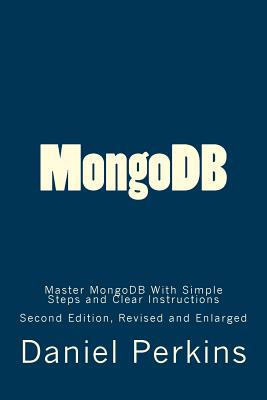 MongoDB: Master MongoDB With Simple Steps and Clear Instructions