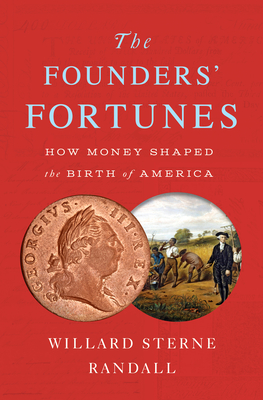 The Founders' Fortunes: How Money Shaped the Birth of America