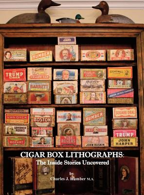 Cigar Box Lithographs: The Inside Stories Uncovered