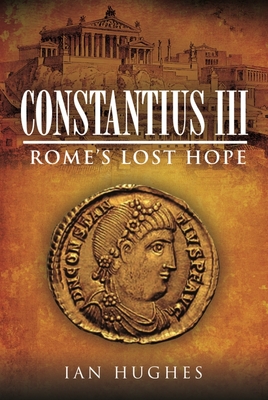 Constantius III: Rome's Lost Hope