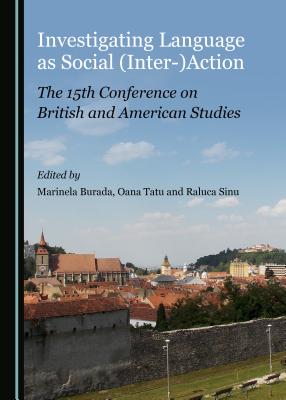 Investigating Language as Social (Inter-)Action: The 15th Conference on British and American Studies