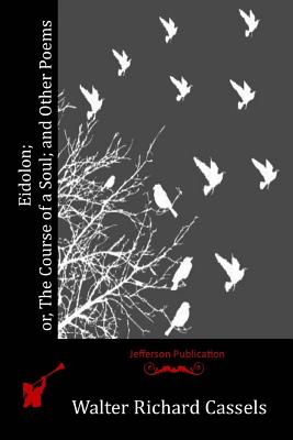 Eidolon; or, The Course of a Soul; and Other Poems