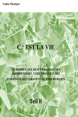 C' est la Vie, Teil II: Memoiren aus dem vergangenen Jahrhundert, verunrenigt mit persönlichen Graffitischmierereien