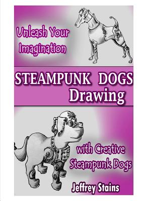 Steampunk Dogs: Drawing Steampunk Dogs