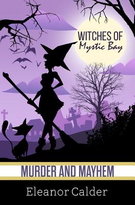 Witches of Mystic Bay: Murder and Mayhem