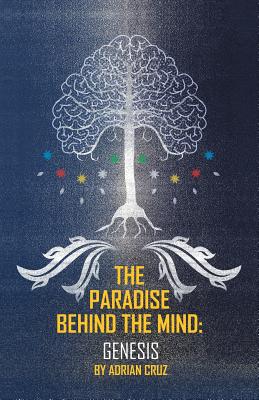 The Paradise behind the Mind: Genesis
