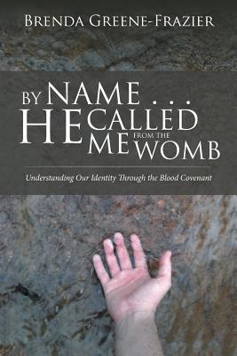 By Name . . . He Called Me from the Womb: Understanding Our Identity Through the Blood Covenant