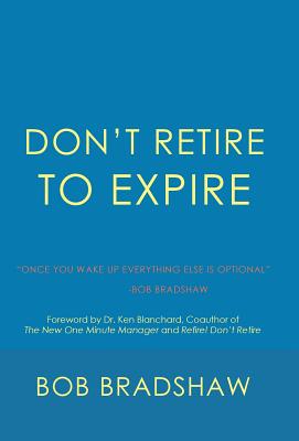 Don't Retire to Expire: Once You Wake Up Everything Else is Optional