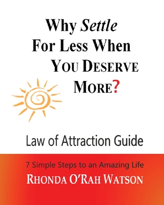 WHY SETTLE For Less When YOU DESERVE MORE?: Law of Attraction Guide / Manifestation Journal