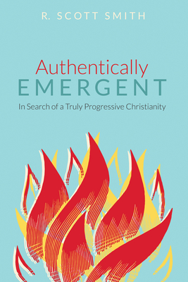 Authentically Emergent: In Search of a Truly Progressive Christianity