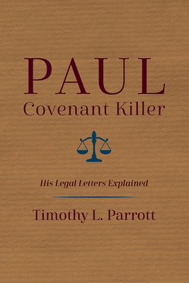 Paul, Covenant Killer: His Legal Letters Explained