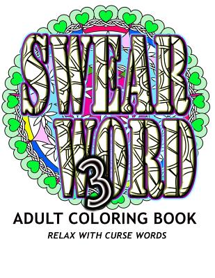 Swear Word 3: Adult Coloring Book
