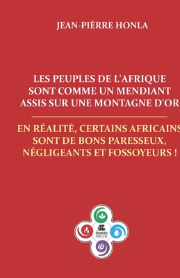 Les peuples de l'Afrique sont comme un mendiant assis sur une montagne d'or: En réalité, certains Africains sont de bons paresseux, négligents et foss