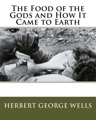The Food of the Gods and How It Came to Earth