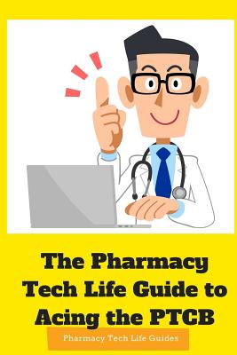 The Pharmacy Tech Life Guide to Acing the PTCB