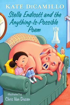Stella Endicott and the Anything-Is-Possible Poem: Tales from Mercy Watson's Deckawoo Drive, Volume Five