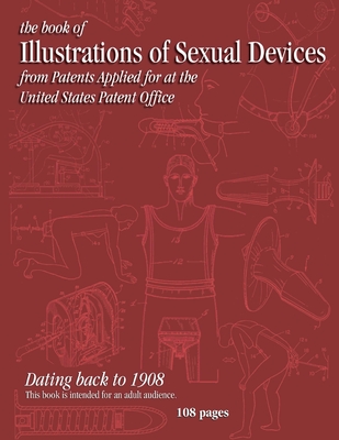 The book of Illustrations of Sexual Devices from Patents Applied for at the United States Patent Office